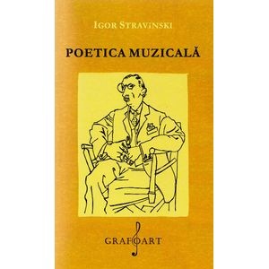 Poetica muzicala - Igor Stravinski