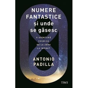 Numere fantastice si unde se gasesc - Antonio Padilla