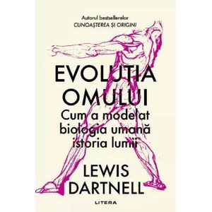Evolutia omului - Lewis Dartnell