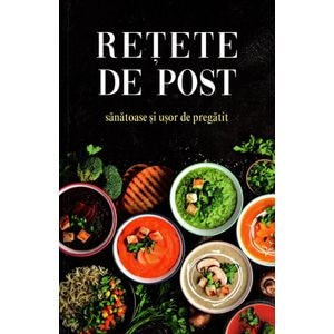 Retete de post sanatoase si usor de pregatit