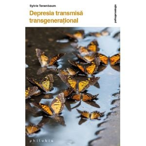Depresia transmisa transgenerational - Sylvie Tenenbaum