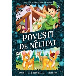 Povesti de neuitat: Bambi. Cei trei purcelusi. Peter Pan