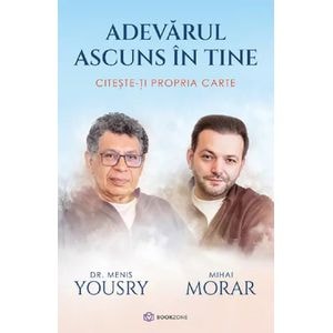 Adevarul ascuns in tine. Citeste-ti propria carte - Menis Yousry, Mihai Morar