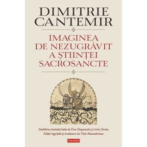 Imaginea de nezugravit a stiintei sacrosancte - Dimitrie Cantemir