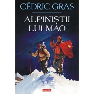 Alpinistii lui Mao - Cedric Gras