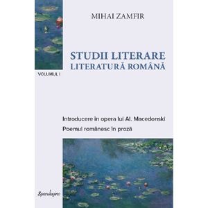 Studii literare Vol.1: Literatura romana - Mihai Zamfir