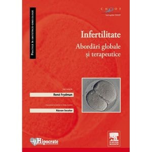 Infertilitatea. Abordari globale si terapeutice - Rene Frydman