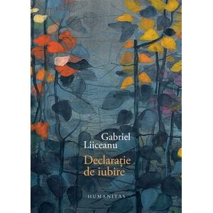 Declaratie de iubire - Gabriel Liiceanu