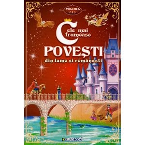 Cele mai frumoase povesti din lume si romanesti Vol.1