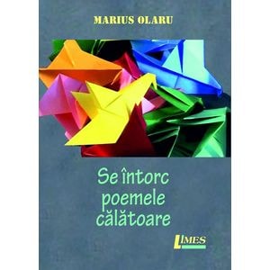 Se intorc poemele calatoare - Marius Olaru