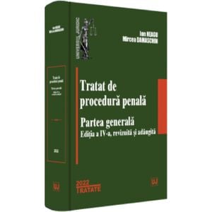 Tratat de procedura penala. Partea generala Ed.4 - Ion Neagu