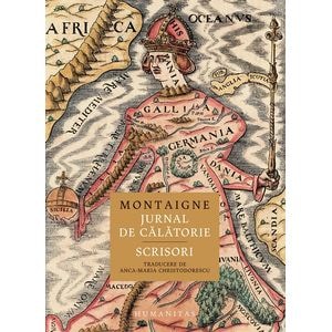 Jurnal de calatorie. Scrisori - Michel de Montaigne