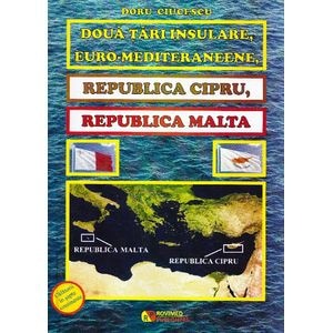 Doua tari insulare, euro-mediteraneene, Republica Cipru, Republica Malta - Doru Ciucescu