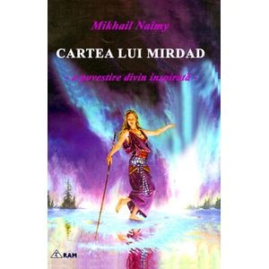Cartea lui Mirdad. O povestire divin inspirata - Mikhail Naimy