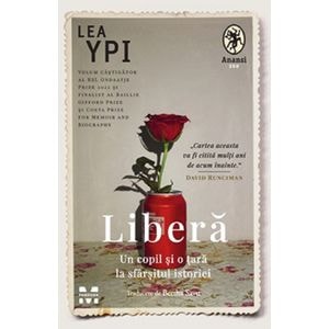 Libera. Un copil si o tara la sfarsitul istoriei - Lea Ypi