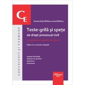 Teste-grila si spete de drept procesual civil Ed.6 - Serena Evda Militaru, Ionut Militaru