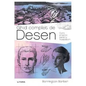 Ghid complet de desen. Curs practic pentru incepatori - Barrington Barber