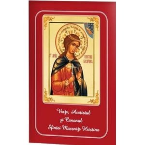 Viata, Acatistul si Canonul Sfintei Mucenite Hristina