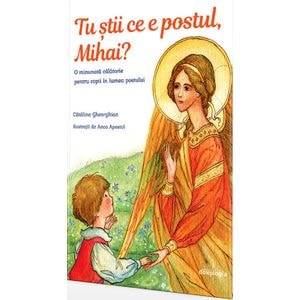 Tu stii ce e postul, Mihai? - Catalina Gheorghian, Anca Apostol