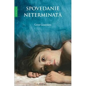 Spovedanie neterminata - Gena Geamanu