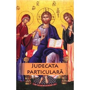 Judecata particulara a sufletului omenesc dupa iesirea din trup - Protos. Nicodim Mandita