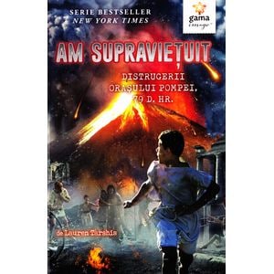 Am supravietuit distrugerii orasului Pompei - Lauren Tarshis