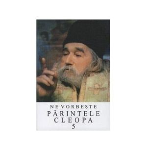 Ne vorbeste Parintele Cleopa 5