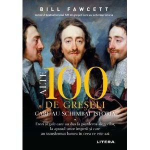 Alte 100 de greseli care au schimbat istoria - Bill Fawcett