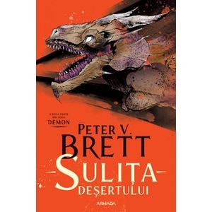 Sulita desertului. Seria Demon Vol.2 - Peter V. Brett