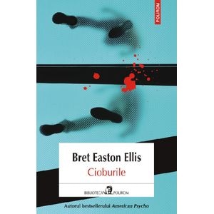 Cioburile - Bret Easton Ellis
