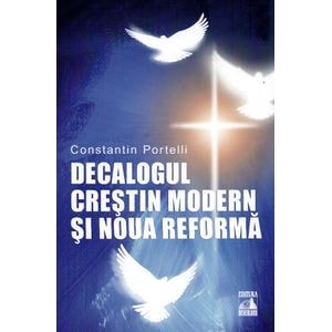 Decalogul crestin modern si noua reforma - Constantin Portelli