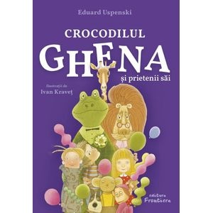 Crocodilul Ghena si prietenii sai - Eduard Uspenski