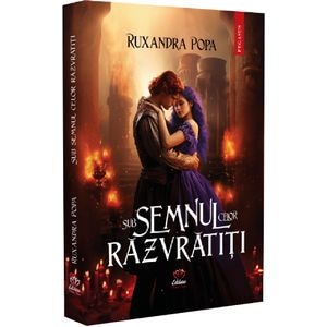 Sub semnul celor razvratiti - Ruxandra Popa