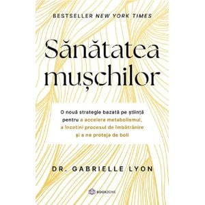 Sanatatea muschilor - Gabrielle Lyon