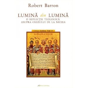 Lumina din Lumina - Robert Barron