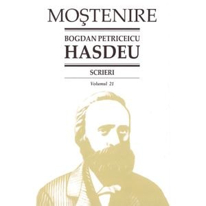 Scrieri Vol.21 - Bogdan Petriceicu Hasdeu