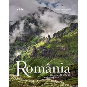 Romania. O poveste fara sfarsit. An Endless Story - Florin Andreescu