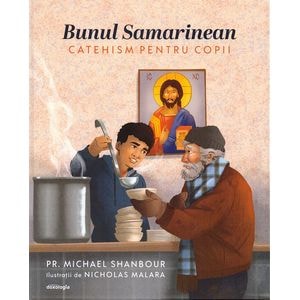 Bunul Samarinean. Catehism pentru copii - Michael Shanbour