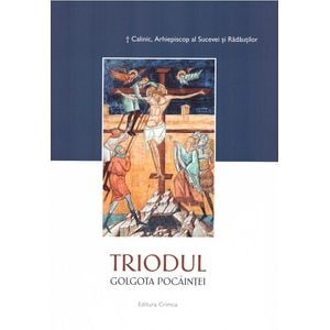 Triodul. Golgota pocaintei - Calinic