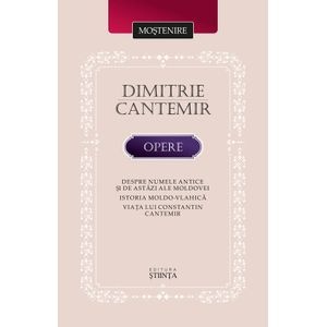 Opere. Despre numele antice si de astazi ale Moldovei - Dimitrie Cantemir