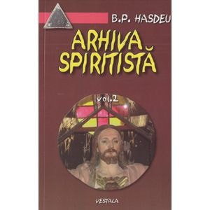 Arhiva spiritista - Vol. 2 - B.P. Hasdeu