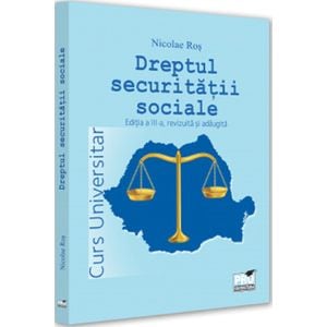 Dreptul securitatii sociale. Curs universitar - Nicolae Ros