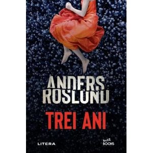 Trei ani - Anders Roslund