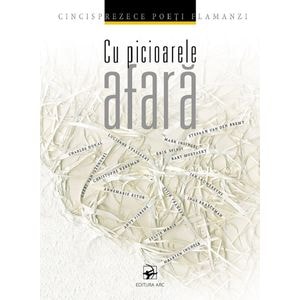 Cu picioarele afara. Cincisprezece poeti flamanzi