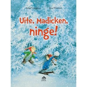 Uite, Madicken, ninge! de Astrid Lindgren, ilustratii de Ilon Wikland