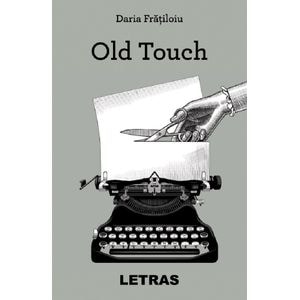 Old Touch - Daria Fratiloiu