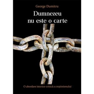 Dumnezeu nu este o carte - George Dumitru