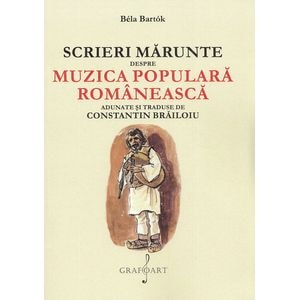 Scrieri marunte despre muzica populara romaneasca - Bela Bartok