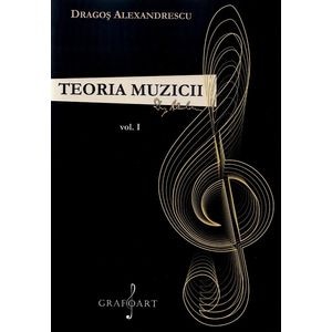 Teoria muzicii Vol.1 - Dragos Alexandrescu