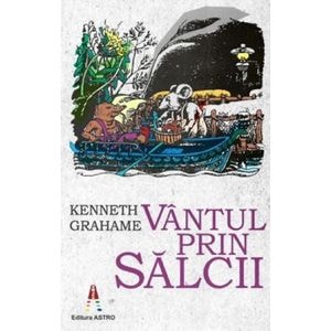 Vantul prin salcii - Kenneth Grahame